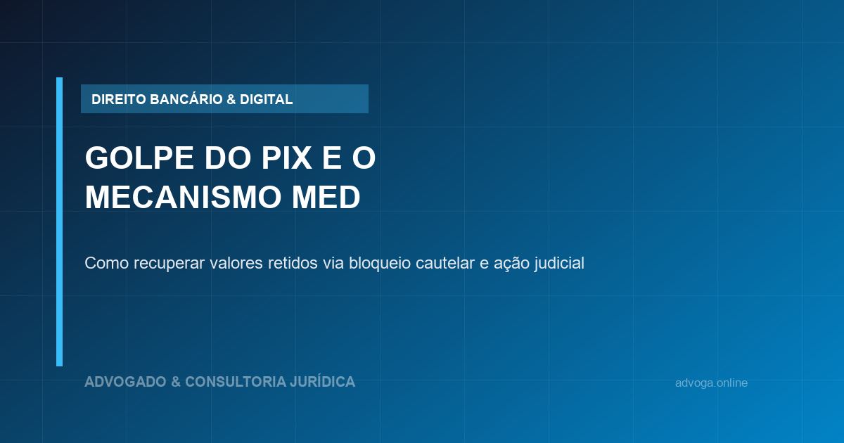 Golpe do Pix e Mecanismo Especial de Devolução (MED): Como Recuperar Dinheiro na Justiça